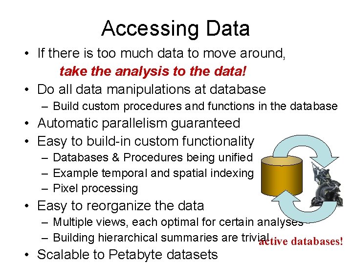 Accessing Data • If there is too much data to move around, take the