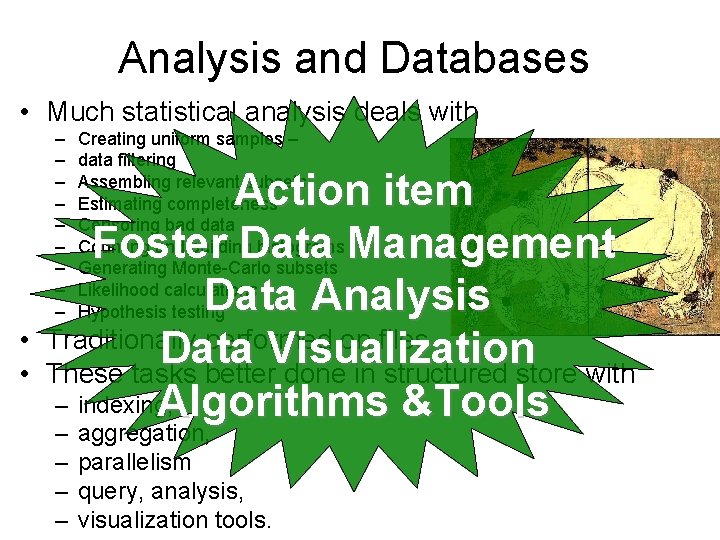 Analysis and Databases • Much statistical analysis deals with • • – – –