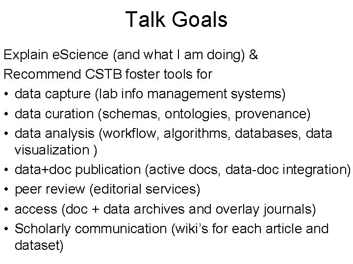 Talk Goals Explain e. Science (and what I am doing) & Recommend CSTB foster