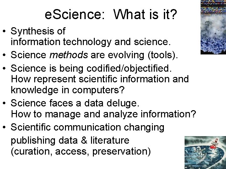 e. Science: What is it? • Synthesis of information technology and science. • Science