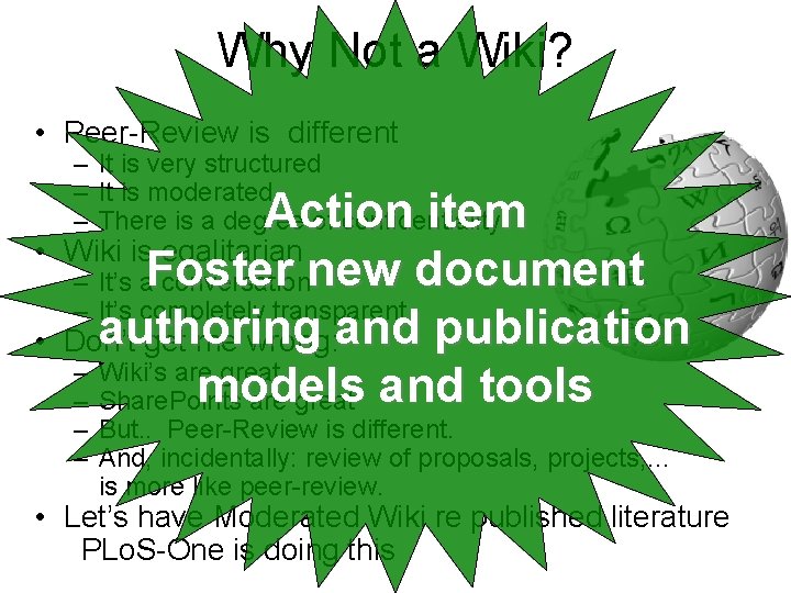 Why Not a Wiki? • Peer-Review is different • • – It is very