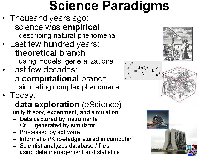  Science Paradigms • Thousand years ago: science was empirical describing natural phenomena •