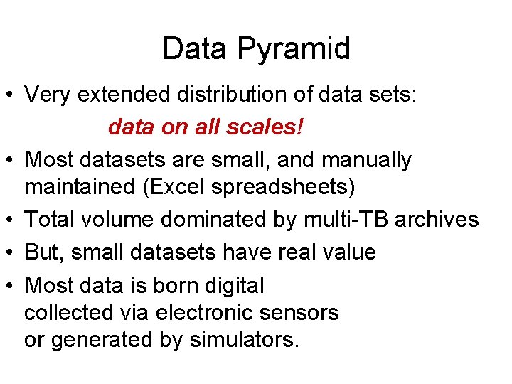 Data Pyramid • Very extended distribution of data sets: data on all scales! •