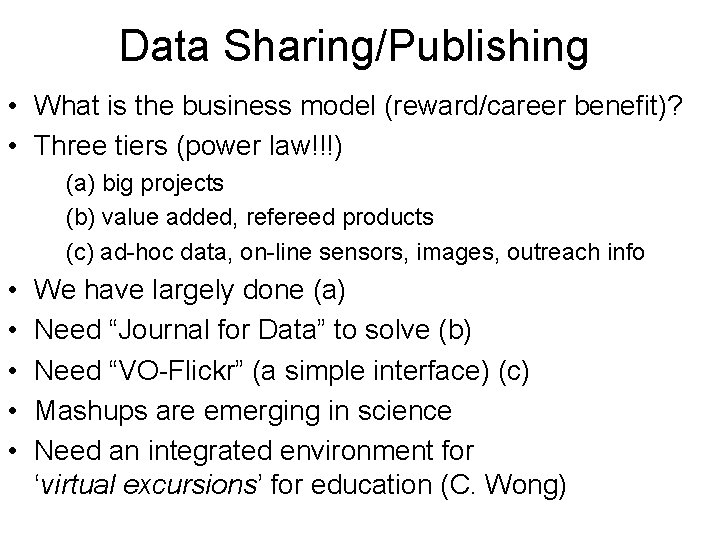 Data Sharing/Publishing • What is the business model (reward/career benefit)? • Three tiers (power