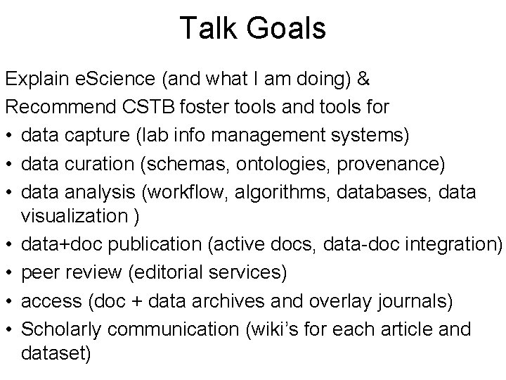 Talk Goals Explain e. Science (and what I am doing) & Recommend CSTB foster