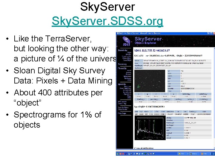 Sky. Server. SDSS. org • Like the Terra. Server, but looking the other way: