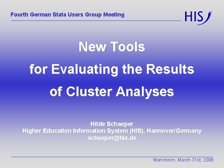 Fourth German Stata Users Group Meeting New Tools for Evaluating the Results of Cluster
