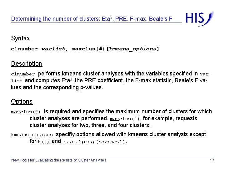 Determining the number of clusters: Eta 2, PRE, F-max, Beale’s F Syntax clnumber varlist,