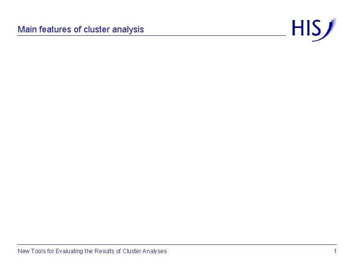 Main features of cluster analysis New Tools for Evaluating the Results of Cluster Analyses