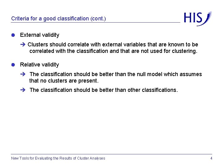 Criteria for a good classification (cont. ) External validity Clusters should correlate with external
