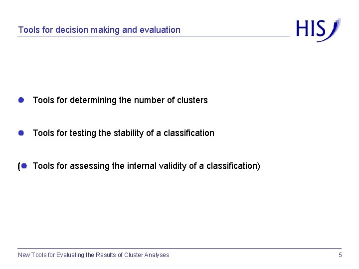 Tools for decision making and evaluation Tools for determining the number of clusters Tools