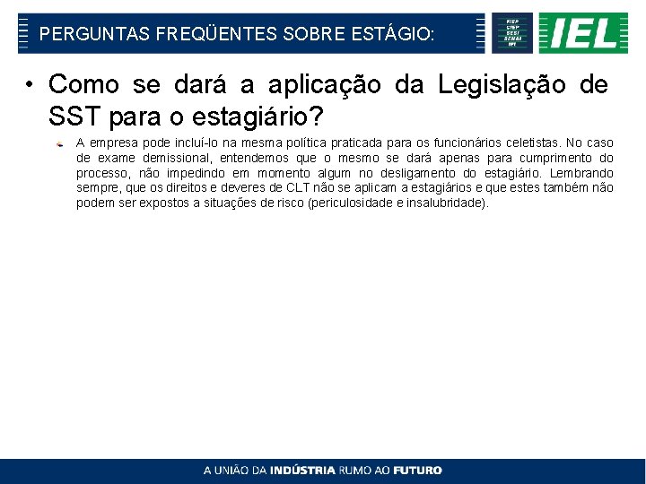PERGUNTAS FREQÜENTES SOBRE ESTÁGIO: • Como se dará a aplicação da Legislação de SST
