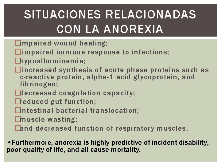 SITUACIONES RELACIONADAS CON LA ANOREXIA �impaired wound healing; � impaired immune response to infections;
