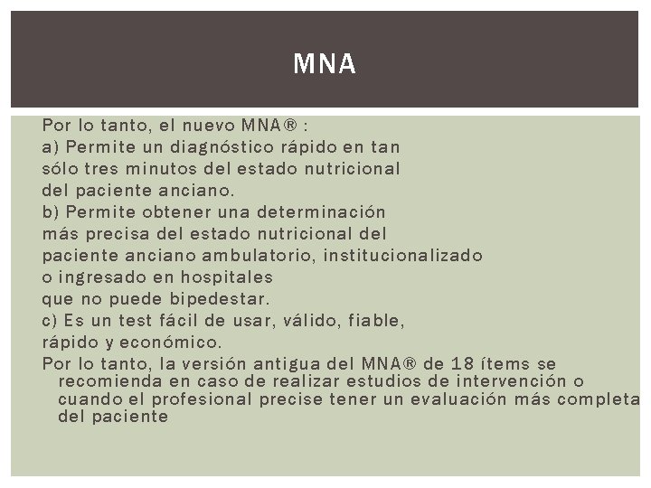 MNA Por lo tanto, el nuevo MNA® : a) Permite un diagnóstico rápido en