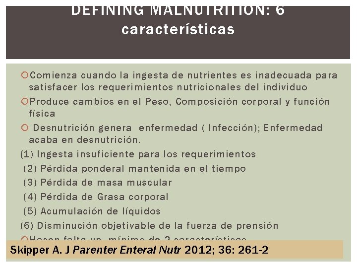 DEFINING MALNUTRITION: 6 características Comienza cuando la ingesta de nutrientes es inadecuada para satisfacer