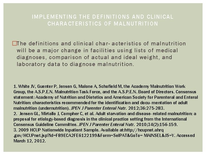 IMPLEMENTING THE DEFINITIONS AND CLINIC AL CHARACTERI STICS OF MALNUTRITION �The definitions and clinical