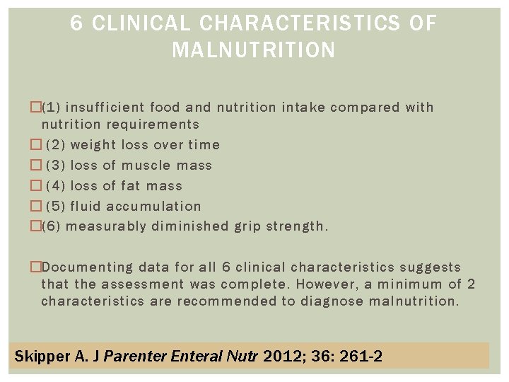 6 CLINICAL CHARACTERISTICS OF MALNUTRITION �(1) insufficient food and nutrition intake compared with nutrition