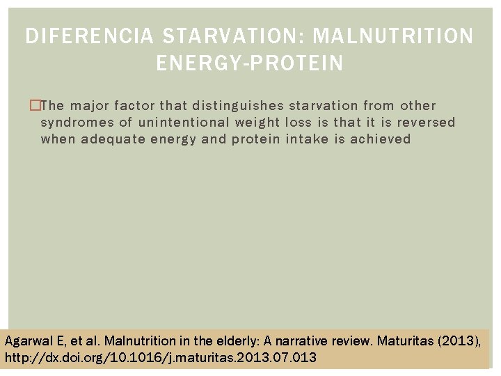 DIFERENCIA STARVATION: MALNUTRITION ENERGY-PROTEIN �The major factor that distinguishes starvation from other syndromes of