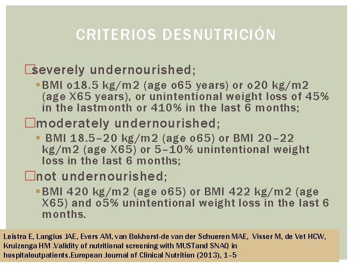 CRITERIOS DESNUTRICIÓN �severely undernourished; § BMI o 18. 5 kg/m 2 (age o 65