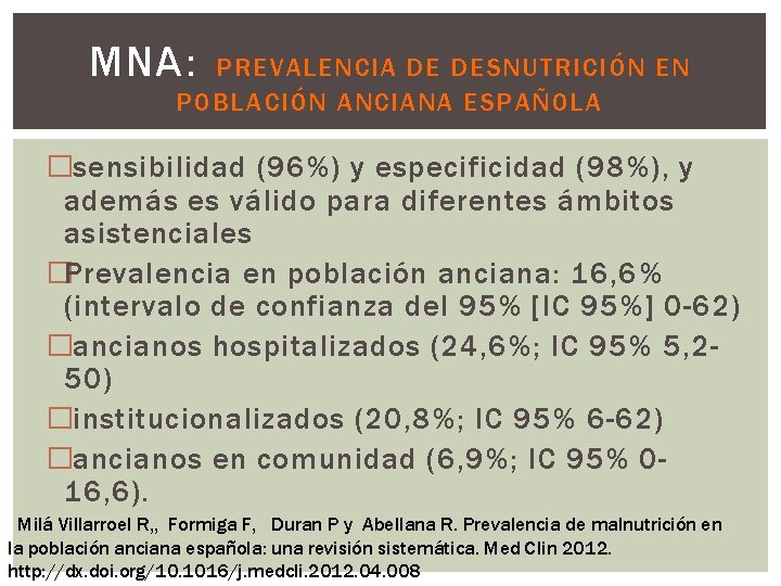 MNA: PREVALENCIA DE DESNUTRICIÓN EN POBLACIÓN ANCIANA ESPAÑOLA �sensibilidad (96%) y especificidad (98%), y