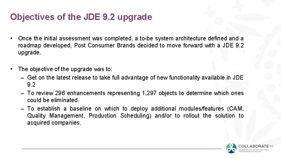 Objectives of the JDE 9. 2 upgrade • Once the initial assessment was completed,
