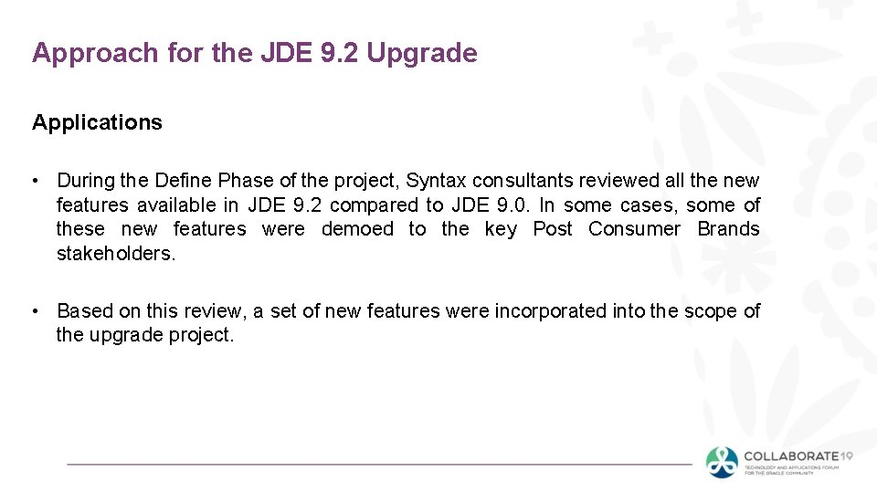Approach for the JDE 9. 2 Upgrade Applications • During the Define Phase of