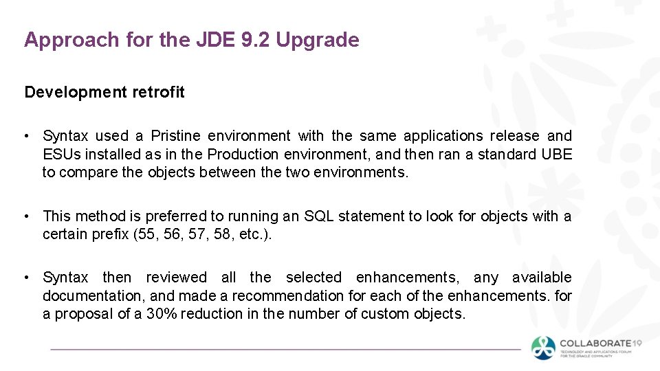 Approach for the JDE 9. 2 Upgrade Development retrofit • Syntax used a Pristine