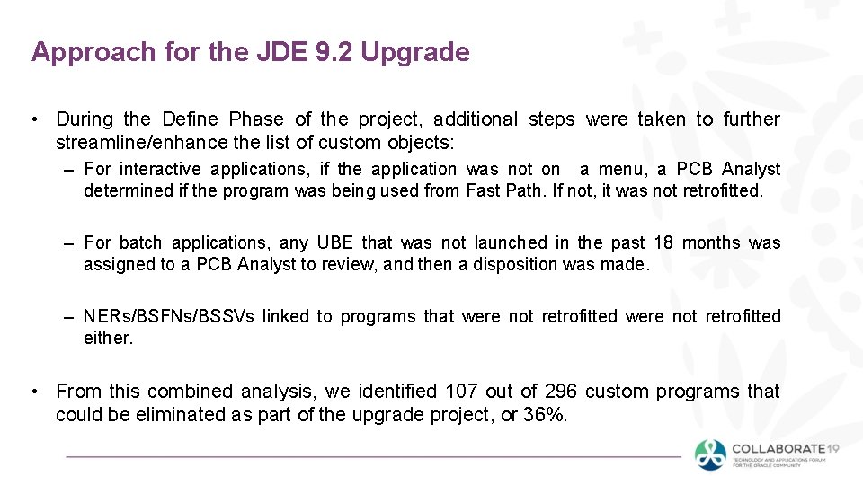 Approach for the JDE 9. 2 Upgrade • During the Define Phase of the