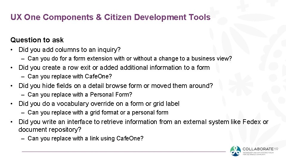 UX One Components & Citizen Development Tools Question to ask • Did you add