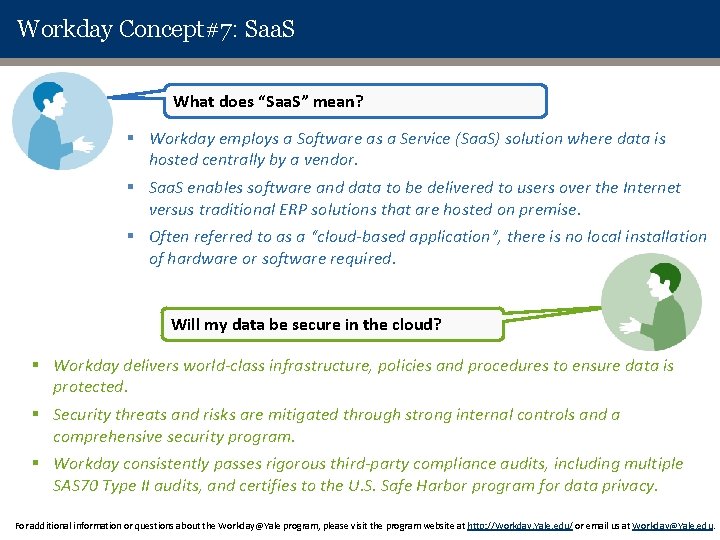 Workday Concept#7: Saa. S What does “Saa. S” mean? § Workday employs a Software