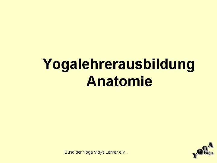 Yogalehrerausbildung Anatomie Bund der Yoga Vidya Lehrer e. V. 