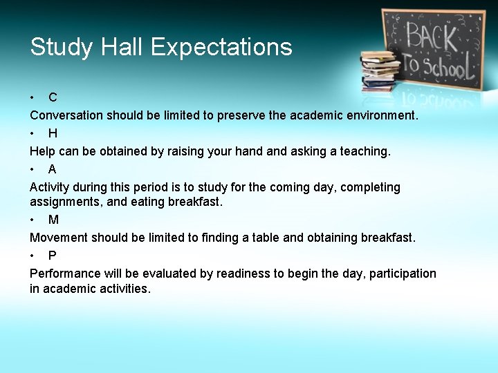 Study Hall Expectations • C Conversation should be limited to preserve the academic environment.