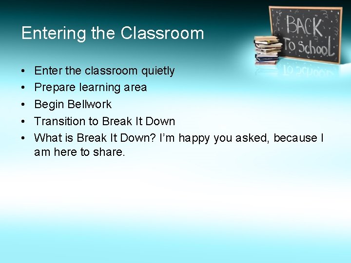 Entering the Classroom • • • Enter the classroom quietly Prepare learning area Begin