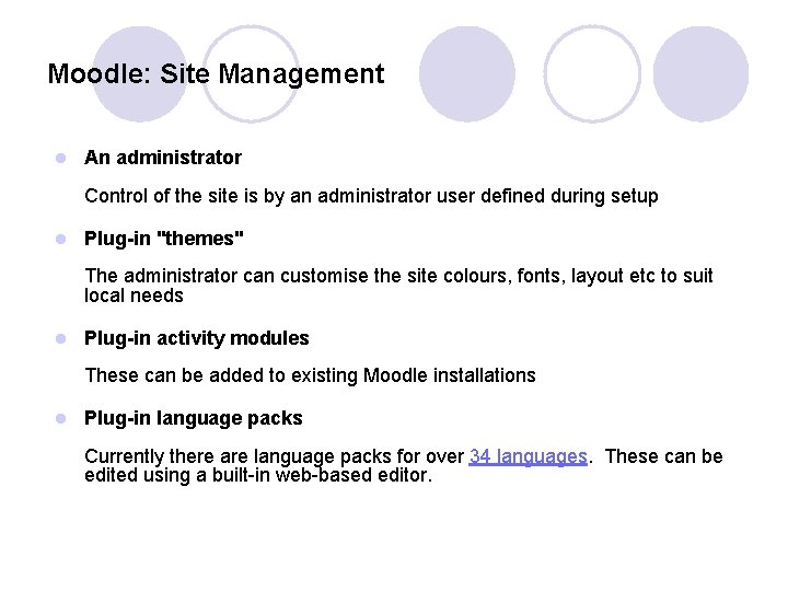 Moodle: Site Management l An administrator Control of the site is by an administrator