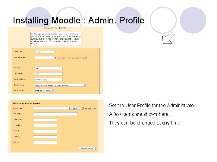 Installing Moodle : Admin. Profile Set the User Profile for the Administrator A few