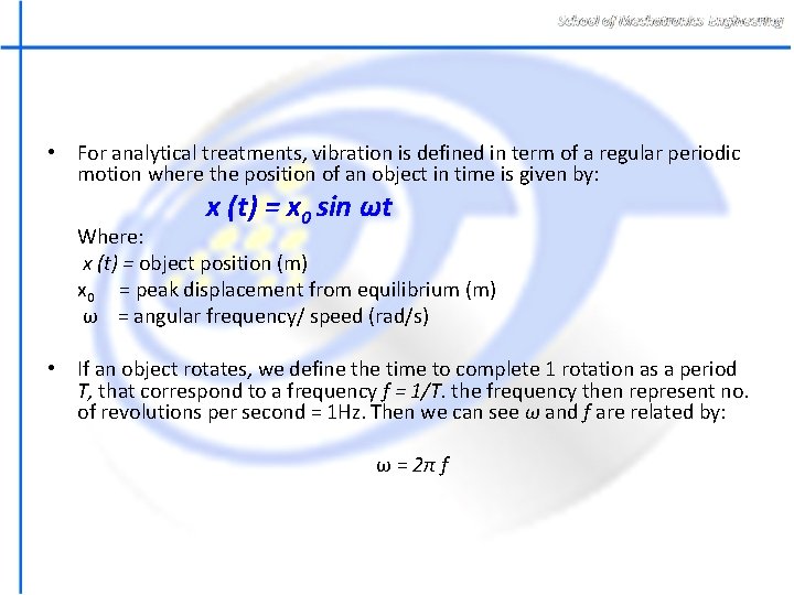  • For analytical treatments, vibration is defined in term of a regular periodic