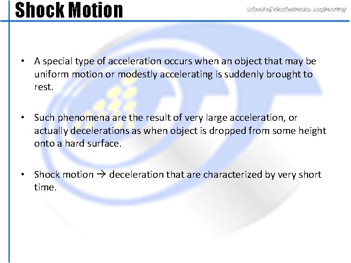 Shock Motion • A special type of acceleration occurs when an object that may