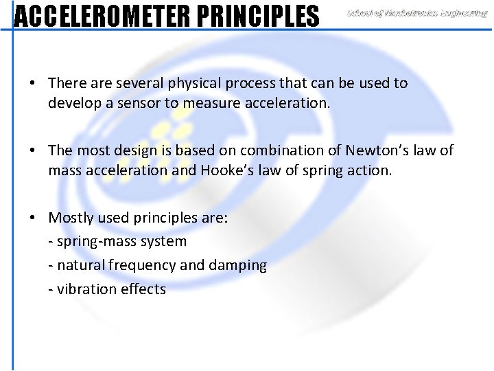 ACCELEROMETER PRINCIPLES • There are several physical process that can be used to develop