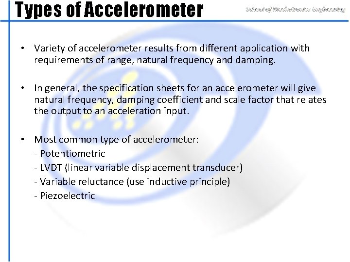 Types of Accelerometer • Variety of accelerometer results from different application with requirements of