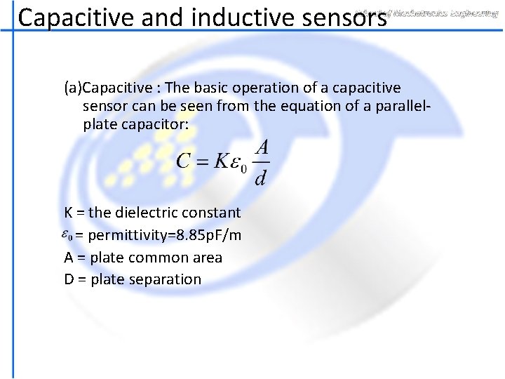 Capacitive and inductive sensors (a)Capacitive : The basic operation of a capacitive sensor can
