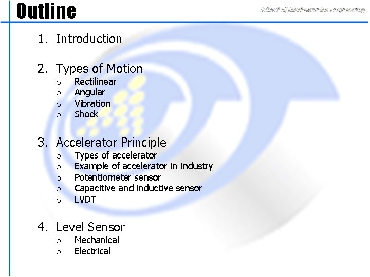 Outline 1. Introduction 2. Types of Motion o o Rectilinear Angular Vibration Shock 3.