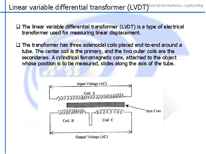 Linear variable differential transformer (LVDT) q The linear variable differential transformer (LVDT) is a