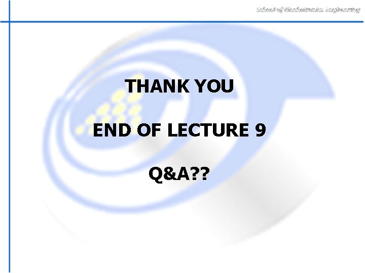 THANK YOU END OF LECTURE 9 Q&A? ? 