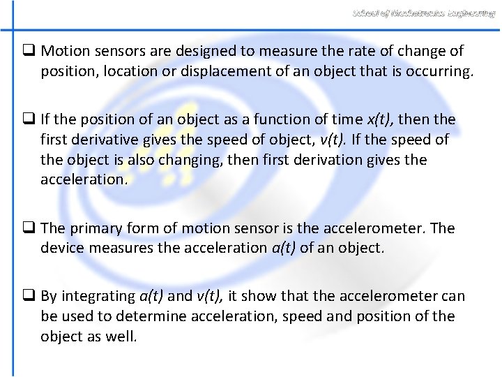 q Motion sensors are designed to measure the rate of change of position, location