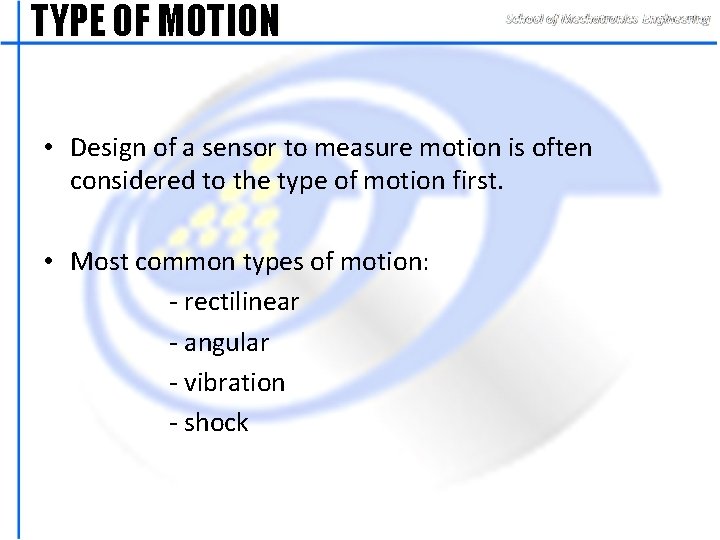 TYPE OF MOTION • Design of a sensor to measure motion is often considered