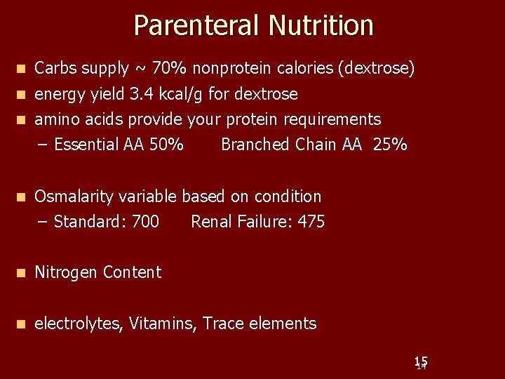 Parenteral Nutrition n Carbs supply ~ 70% nonprotein calories (dextrose) n energy yield 3.