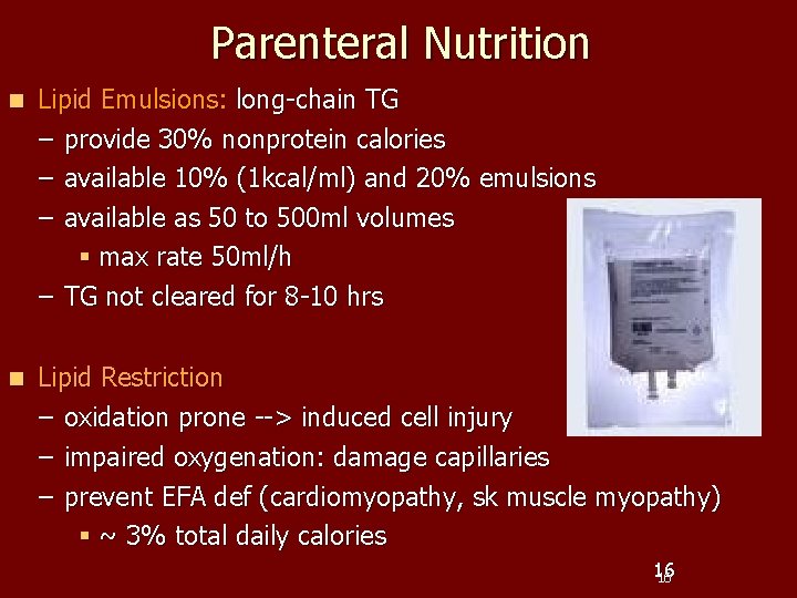 Parenteral Nutrition n Lipid Emulsions: long-chain TG – provide 30% nonprotein calories – available