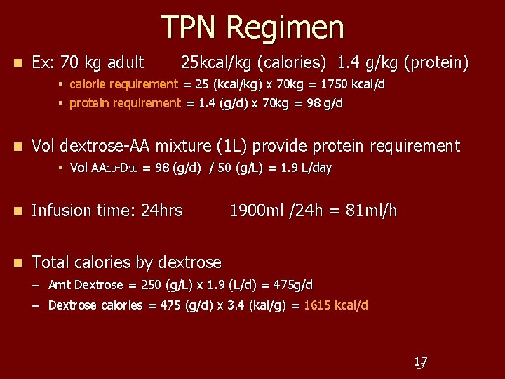 TPN Regimen n Ex: 70 kg adult 25 kcal/kg (calories) 1. 4 g/kg (protein)
