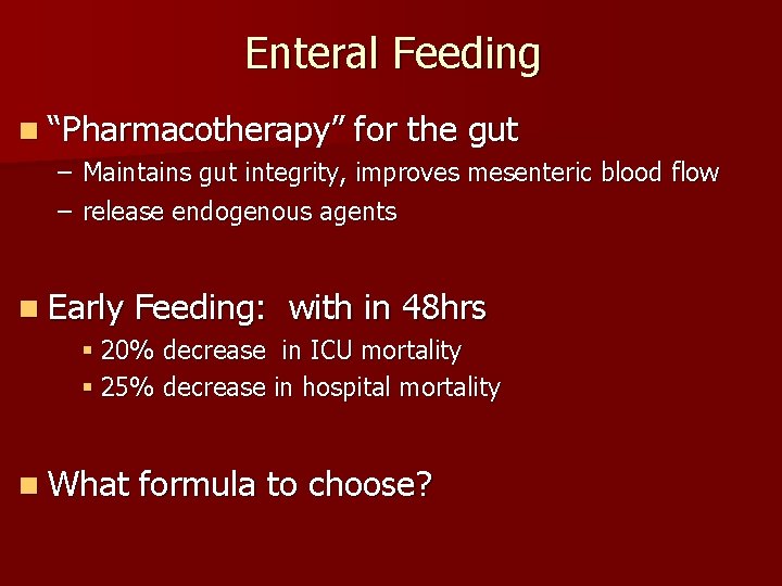 Enteral Feeding n “Pharmacotherapy” – – for the gut Maintains gut integrity, improves mesenteric