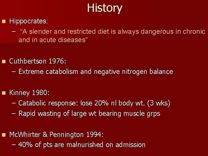 History n Hippocrates: – “A slender and restricted diet is always dangerous in chronic